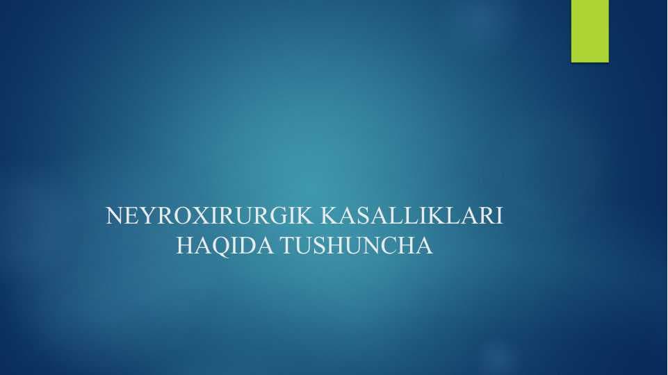 NEYROXIRURGIK KASALLIKLARI HAQIDA TUSHUNCHA