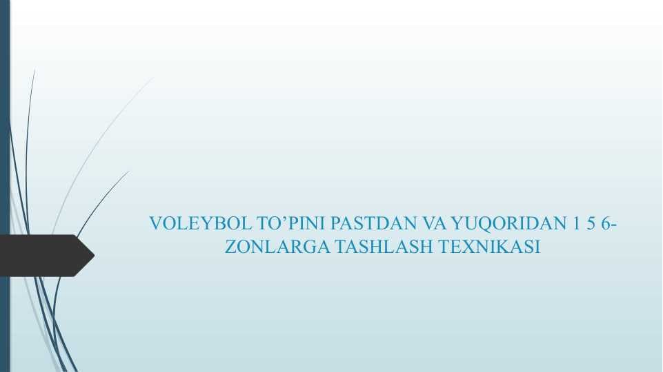 VOLEYBOL TO’PINI PASTDAN VA YUQORIDAN 1 5 6- ZONLARGA TASHLASH TEXNIKASI