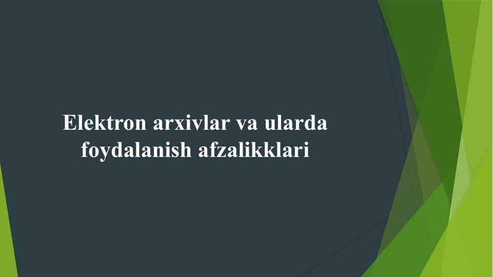 Elektron arxivlar va ularda foydalanish afzalikklari