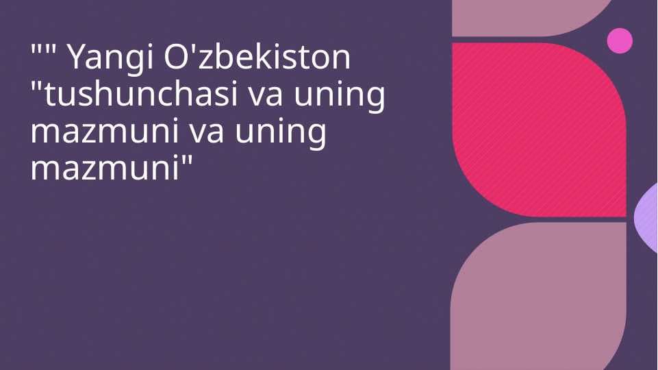 Yangi O'zbekiston tushunchasi va uning mazmuni va uning mazmuni