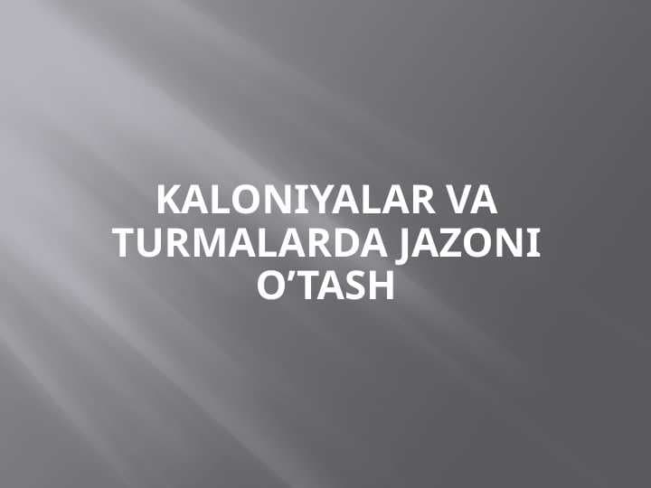 Kaloniyalar va turmalarda jazoni o’tash