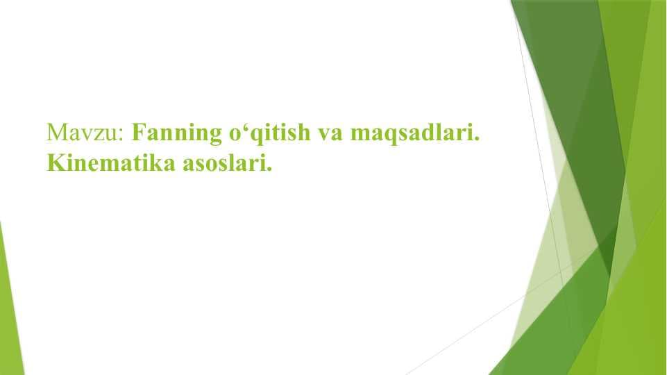 Fanning o‘qitish va maqsadlari. Kinematika asoslari.