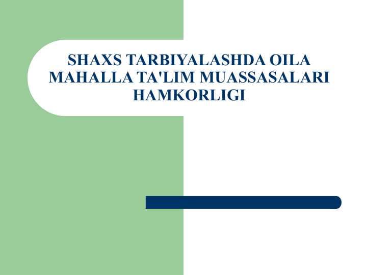 SHAXS TARBIYALASHDA OILA MAHALLA TA'LIM MUASSASALARI HAMKORLIGI