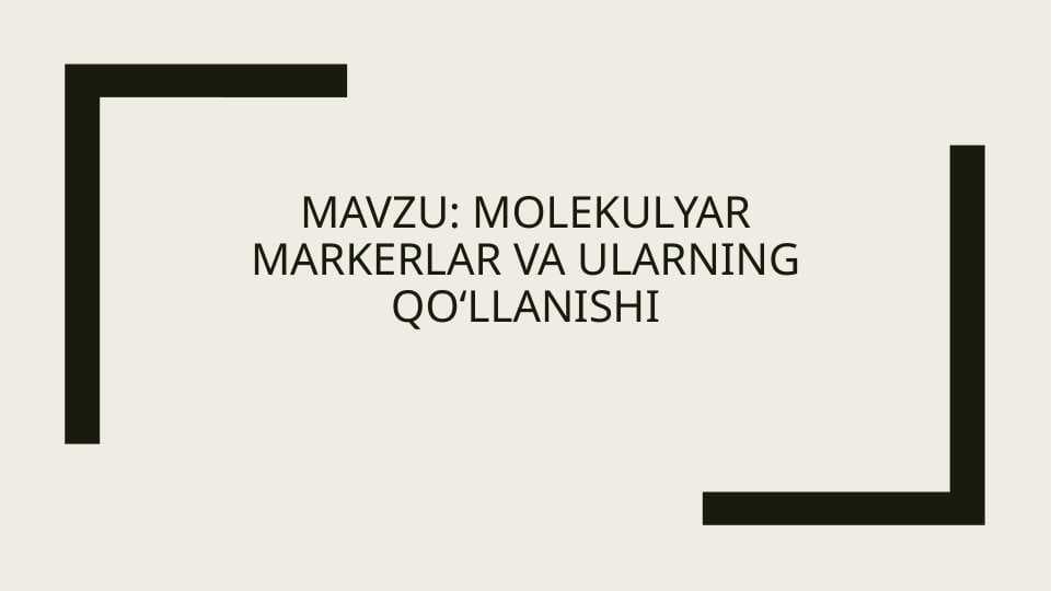 Molekulyar markerlar va ularning qoʻllanishi