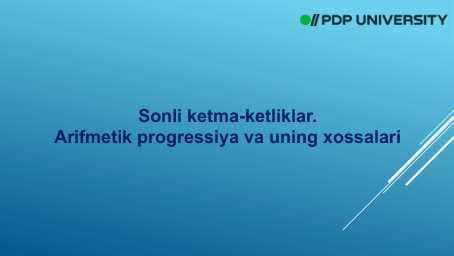 Sonli ketma-ketliklar. Arifmetik progressiya va uning xossalari
