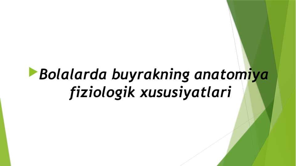 Bolalarda buyrakning anatomiya fiziologik xususiyatlari