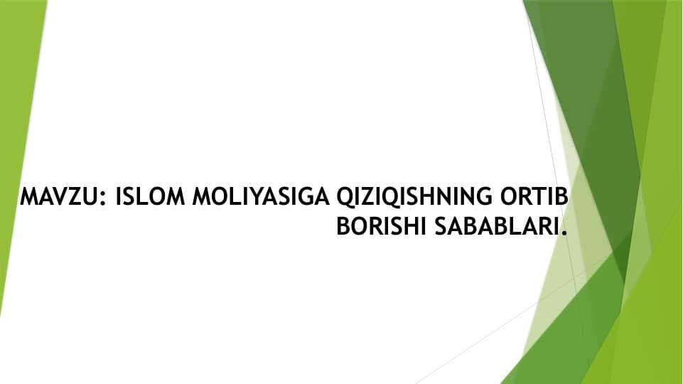 ISLOM MOLIYASIGA QIZIQISHNING ORTIB BORISHI SABABLARI.