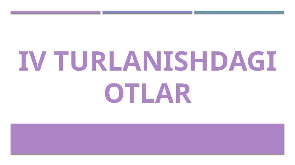 IV turlanishdagi otlar (lotin tili_