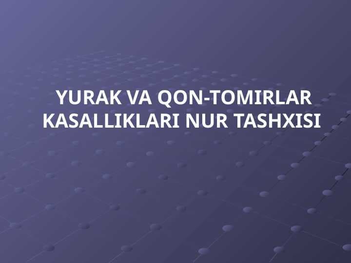 YURAK VA QON-TOMIRLAR KASALLIKLARI NUR TASHXISI