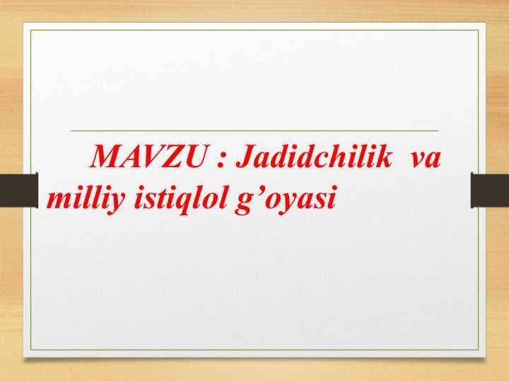 Jadidchilik  va milliy istiqlol g’oyasi