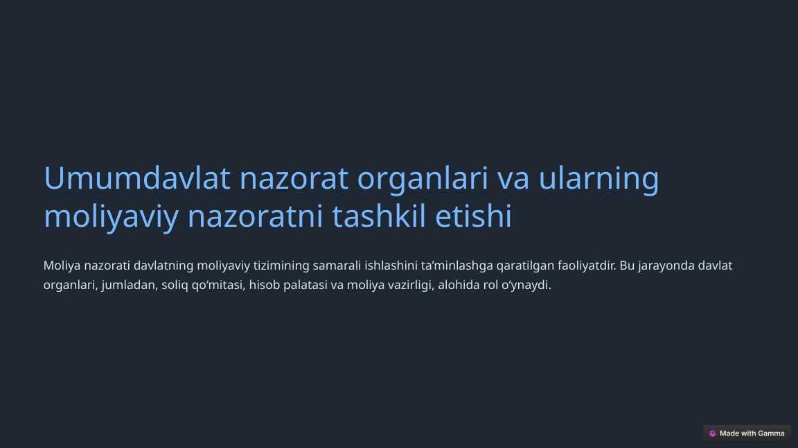 Umumdavlat nazorat organlari va ularning moliyaviy nazoratni tashkil etishi
