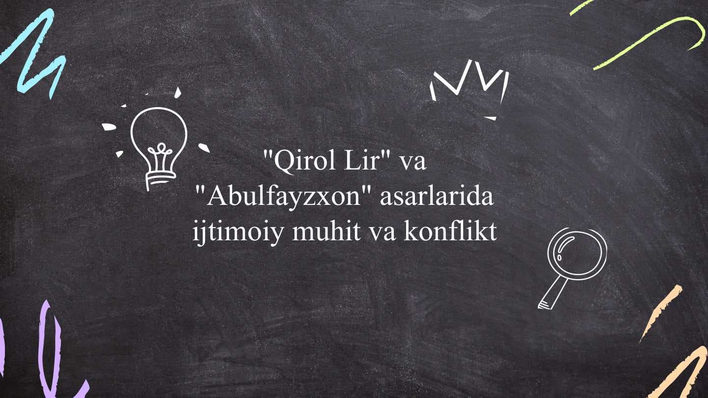 Qirol Lir va Abulfayzxon asarlarida ijtimoiy muhit va konflikt