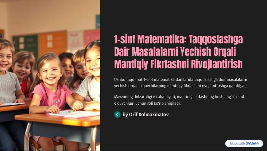 1-sinf Matematika Taqqoslashga doir masalalarni yechish orqali  mantiqiy fikirlashni rivojlantirish.