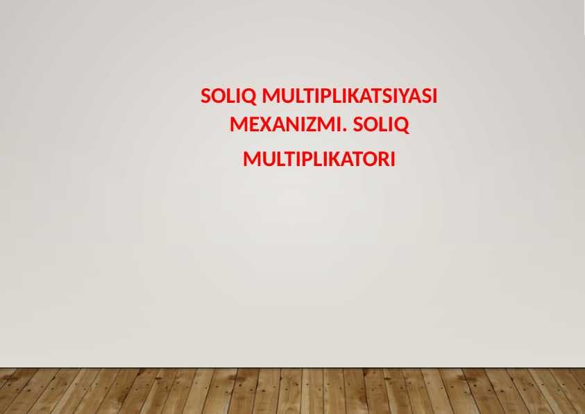 SOLIQ MULTIPLIKATSIYASI MEXANIZMI. SOLIQ MULTIPLIKATORI