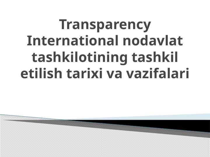 Transparency International nodavlat tashkilotining tashkil etilish tarixi va vazifalari