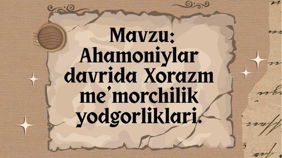 Ahamoniylar davrida Xorazm me'morchilik yodgorliklari (2)