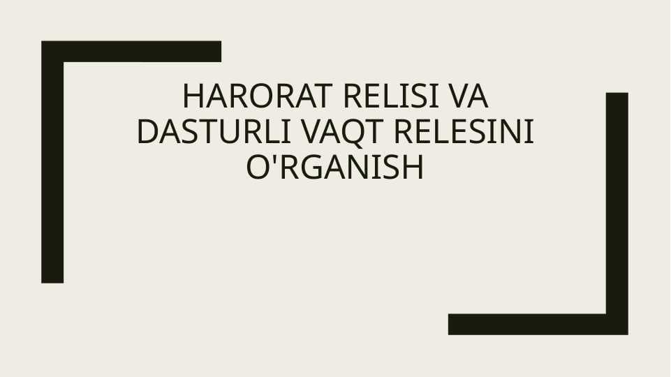 harorat relisi va dasturli vaqt relesini o'rganish