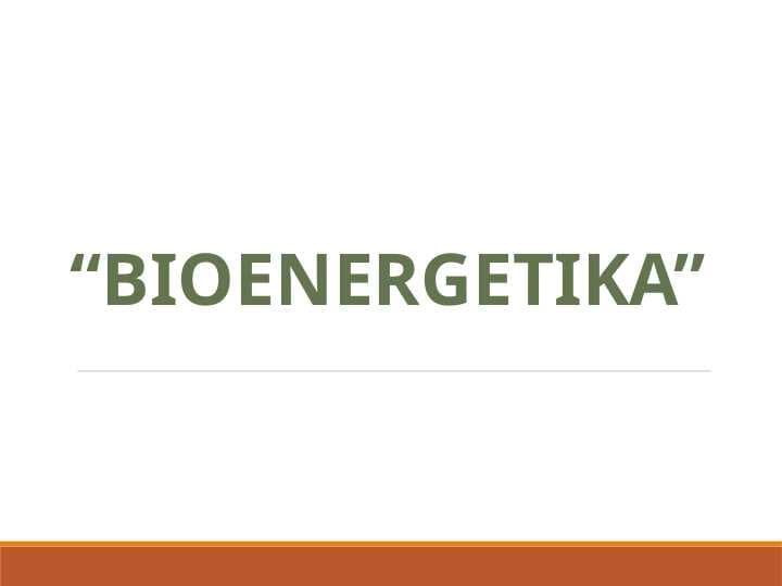 BIOENERGETIKA  биоэнергетика