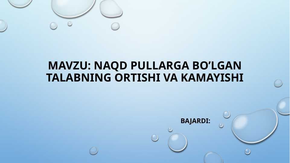 Naqd pullarga bo’lgan talabning ortishi va kamayishi pptx