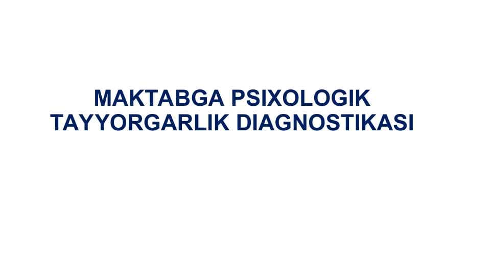 MAKTABGA PSIXOLOGIK TAYYORGARLIK DIAGNOSTIKASI