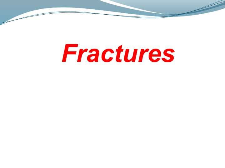 Fractures