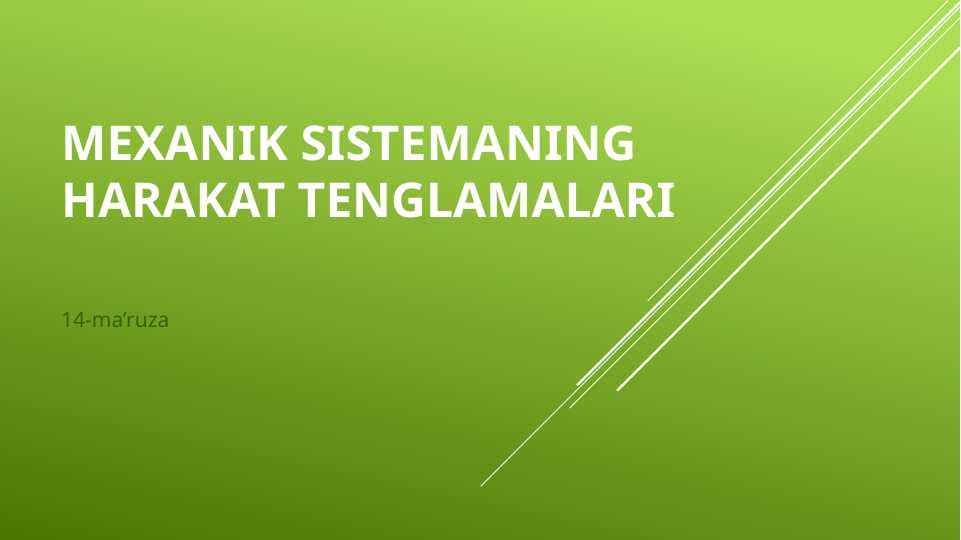 Mexanik sistemaning harakat tenglamalari