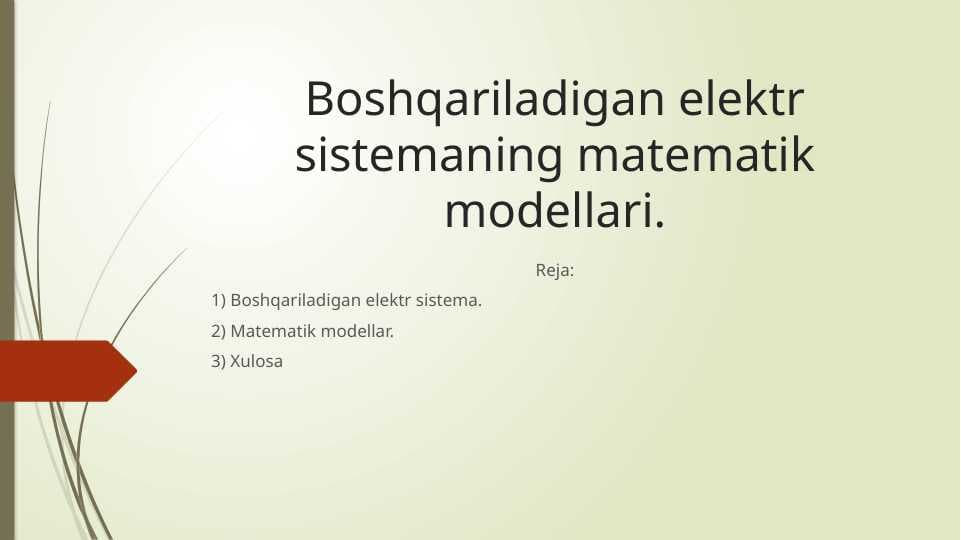 Boshqariladigan elektr sistemaning matematik modellari.