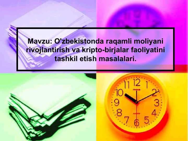 O'zbekistonda raqamli moliyani rivojlantirish va kripto-birjalar faoliyatini tashkil etish masalalari.