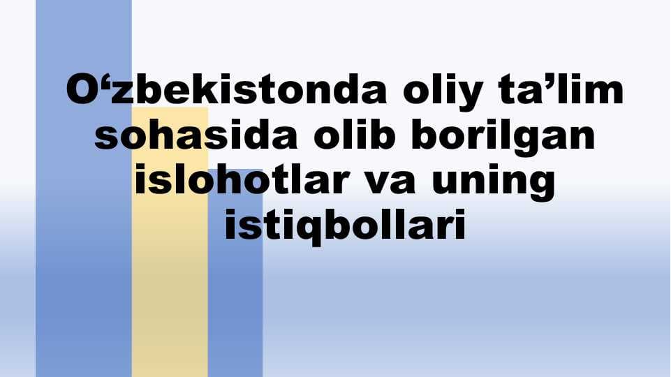 О‘zbekistonda oliy ta’lim sohasida olib borilgan islohotlar va uning istiqbollari
