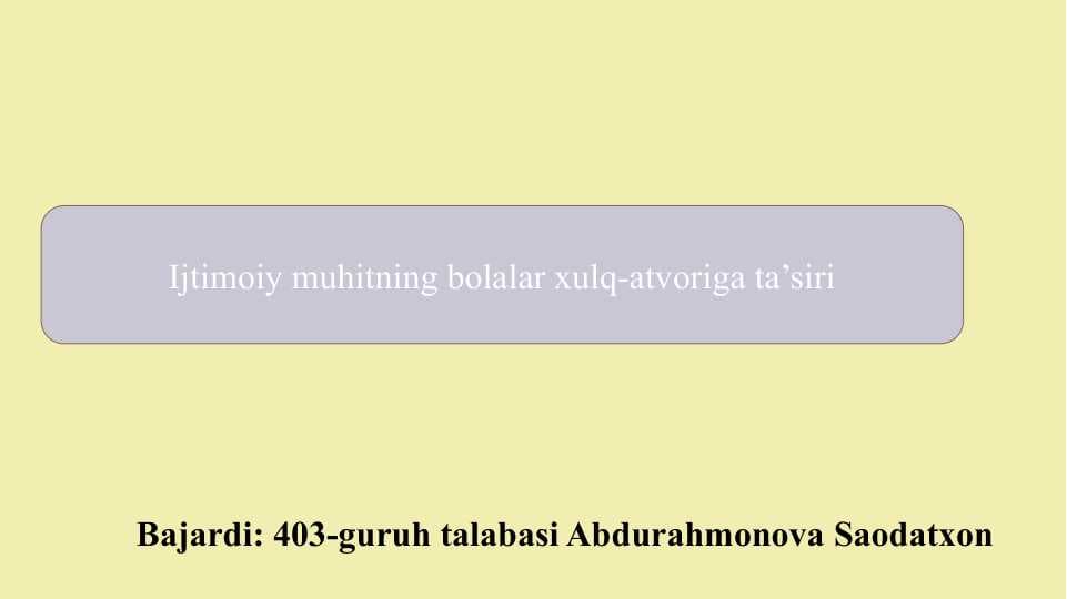 Ijtimoiy muhitning bolalar xulq-atvoriga ta’siri slayd