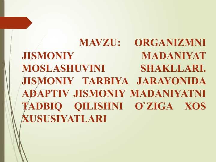 ORGANIZMNI JISMONIY MADANIYAT MOSLASHUVINI SHAKLLARI. JISMONIY TARBIYA JARAYONIDA ADAPTIV JISMONIY MADANIYATNI TADBIQ QILISHNI O`ZIGA XOS XUSUSIYATLARI