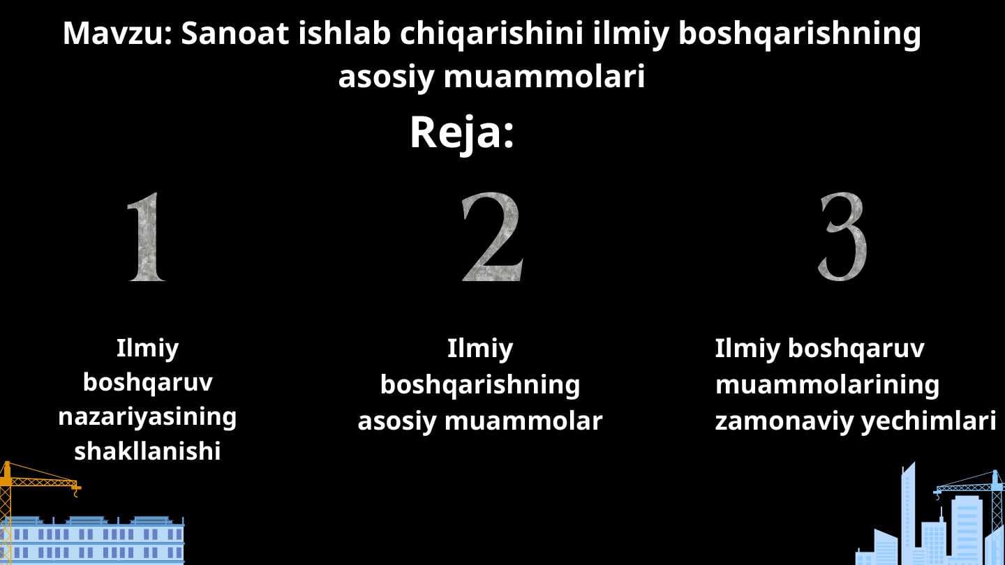 Sanoat ishlab chiqarishini ilmiy boshqarishning asosiy muammolari