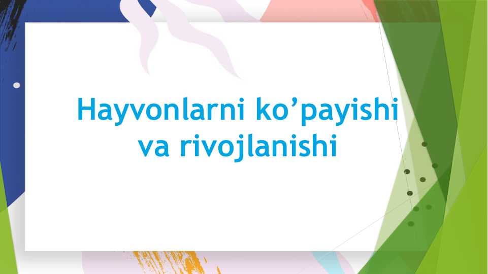 Hayvonlarni ko’payishi va rivojlanishi