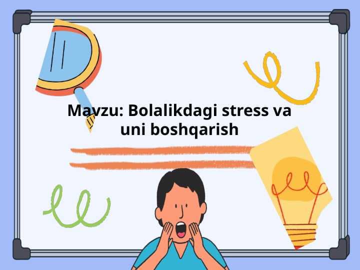 Bolalikdagi stress va uni boshqarish
