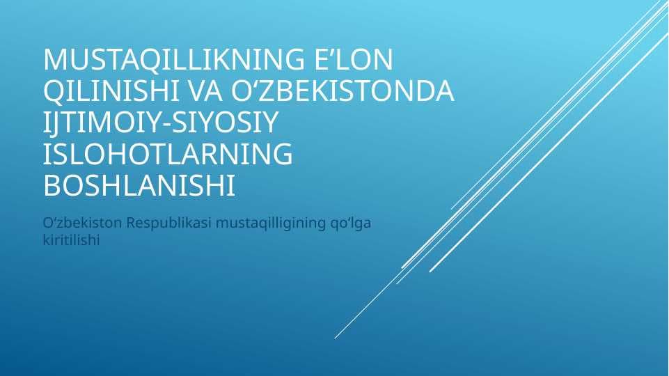 O‘zbekiston Respublikasi mustaqilligining qo‘lga kiritilishi