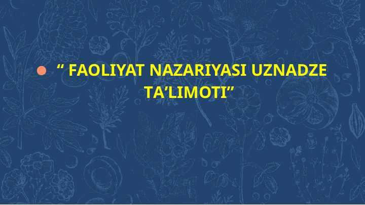 FAOLIYAT NAZARIYASI UZNADZE TAʼLIMOTI. A.N Leontevning qarashlari