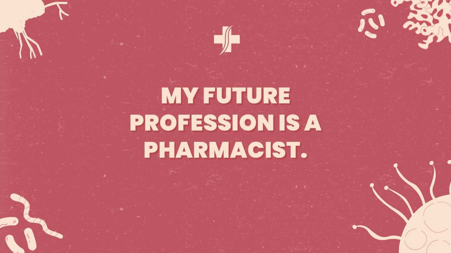 my future profession is a pharmacist