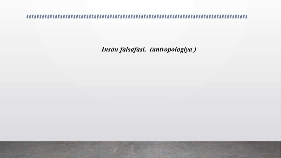 Inson falsafasi.  (antropologiya )
