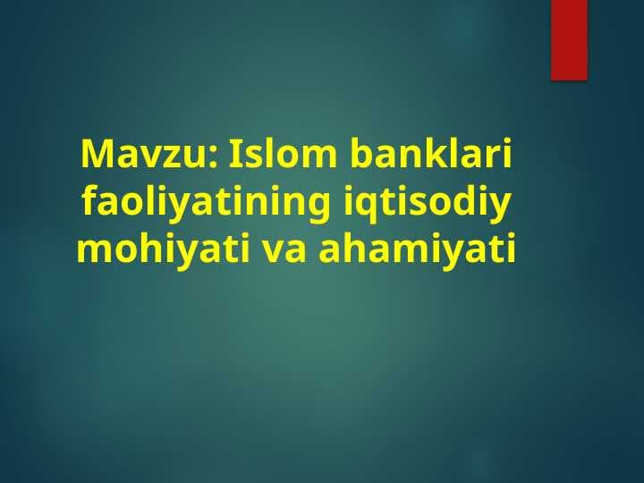 Islom banklari faoliyatining iqtisodiy mohiyati va ahamiyati