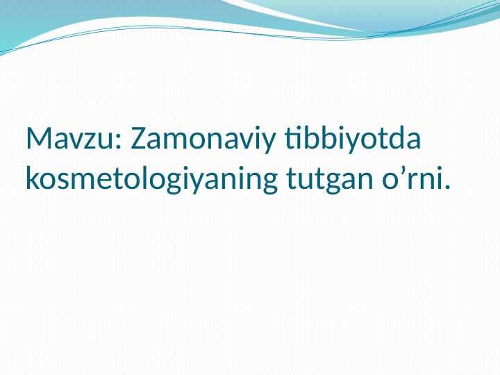 Zamonaviy tibbiyotda kosmetologiyaning tutgan o’rni.
