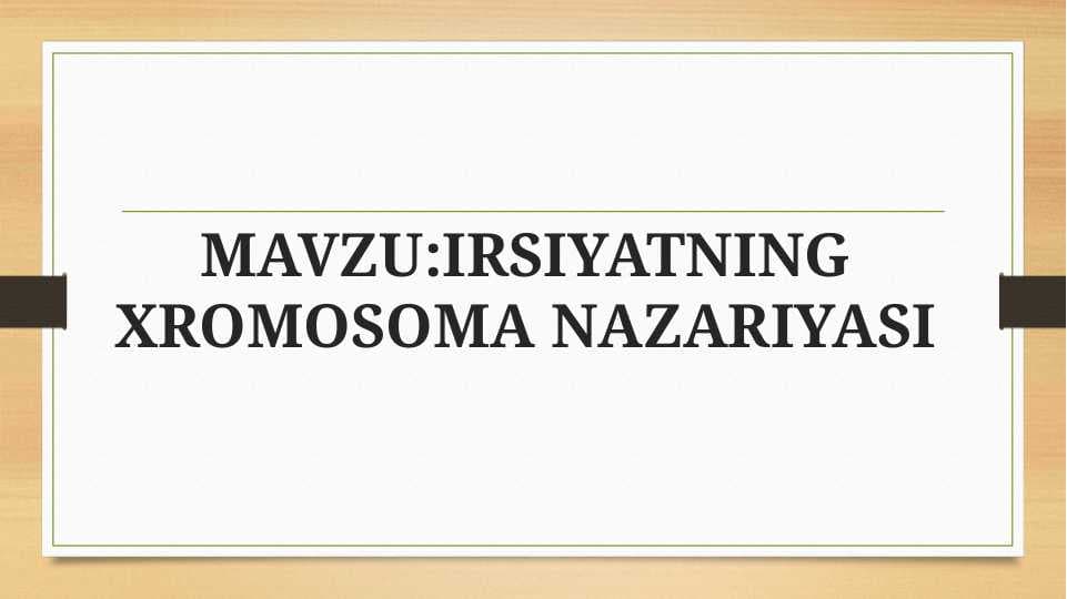 IRSIYATNING XROMOSOMA NAZARIYASI