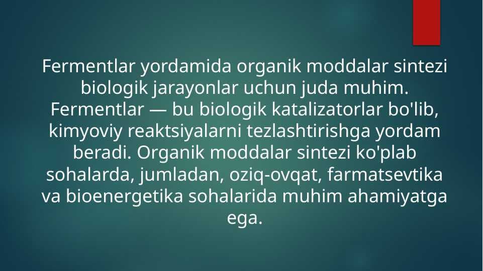 Fermentlar yordamida organik moddalar sintezi biologik jarayonlar