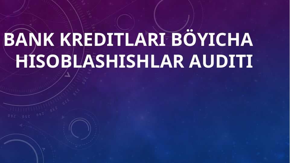 Bank kreditlari böyicha hisoblashishlar auditi