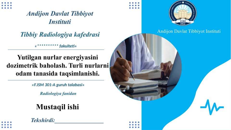 Yutilgan nurlar energiyasini dozimetrik baholash. Turli nurlarni odam tanasida taqsimlanishi. - Ютилган нурлар энергиясини дозиметрик баҳолаш. Турли нурларни одам танасида тақсимланиши.