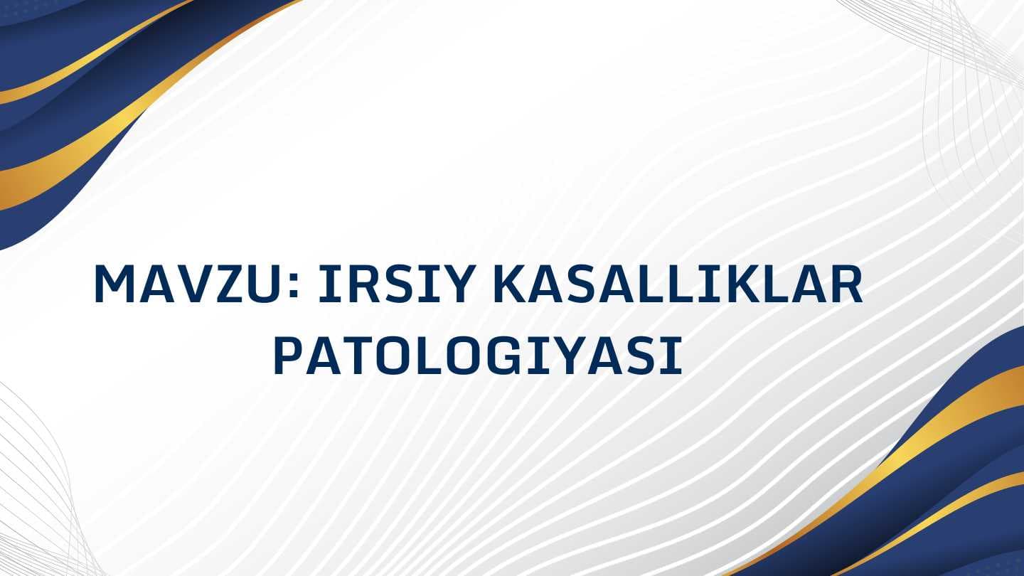 Irsiy kasalliklar patologiyasi