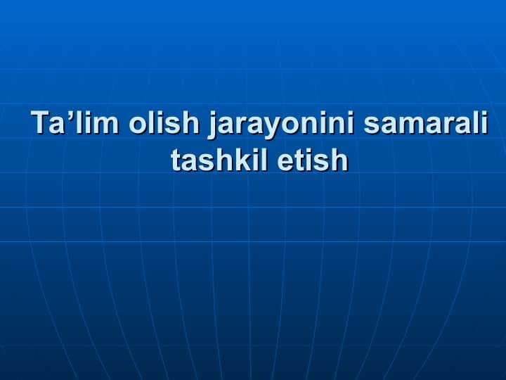 Ta'lim olish jarayonini samarali tashkil etish