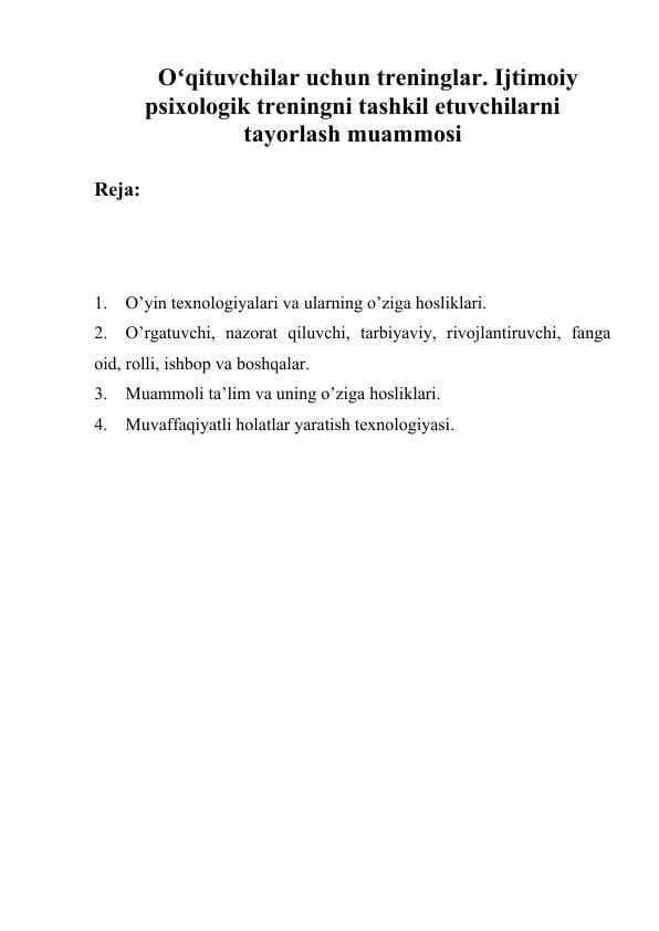 Oʻqituvchilar uchun treninglar. Ijtimoiy psixologik treningni tashkil etuvchilarni tayorlash muammosi. Oʻqituvchilar uchun treninglar. Ijtimoiy psixologik treningni tashkil etuvchilarni tayorlash muammosi