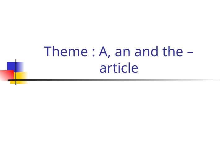 A, an and the – article