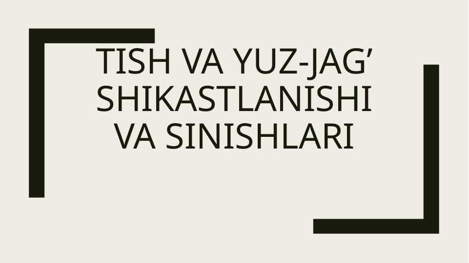 Tish va yuz jag' shikastlanishi va sinishlari