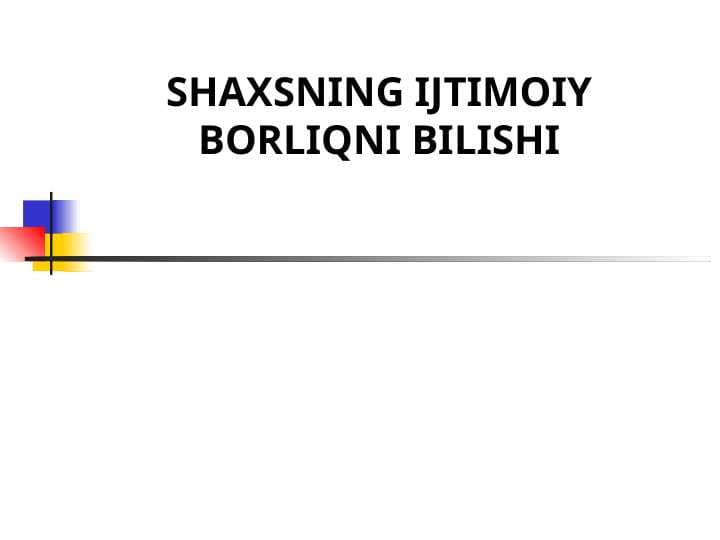 SHAXSNING IJTIMOIY BORLIQNI BILISHI